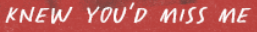 KNEW YOU'D FONT PLEASE