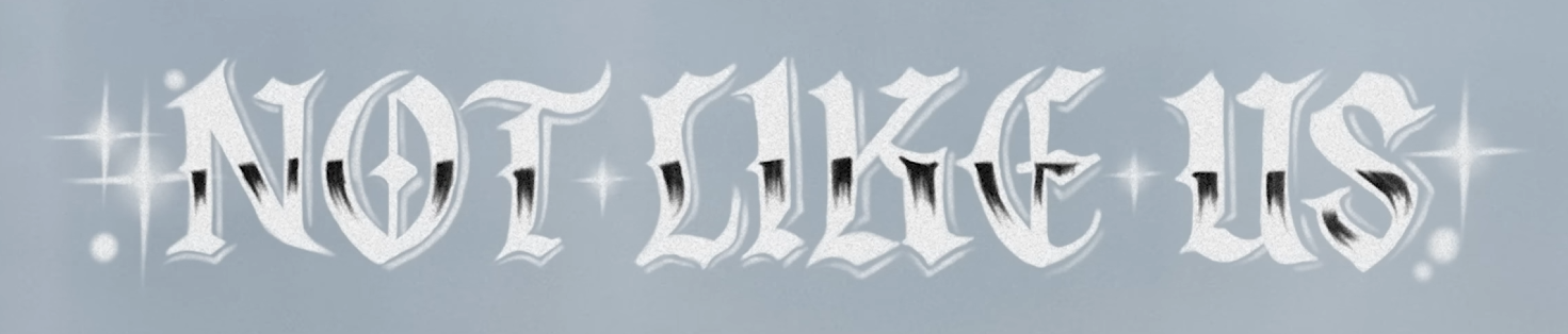 Not Like Us font