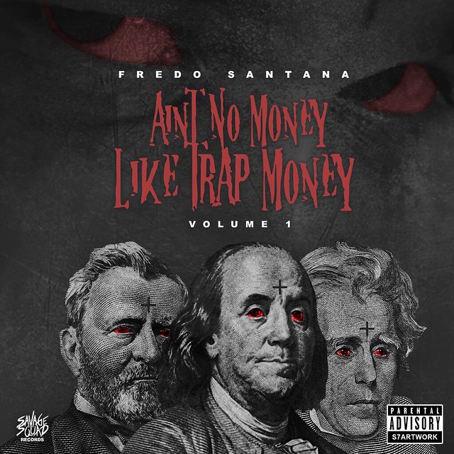 "Ain't No Money Like Trap Money" - Fredo Santana