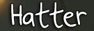 Hatter Font