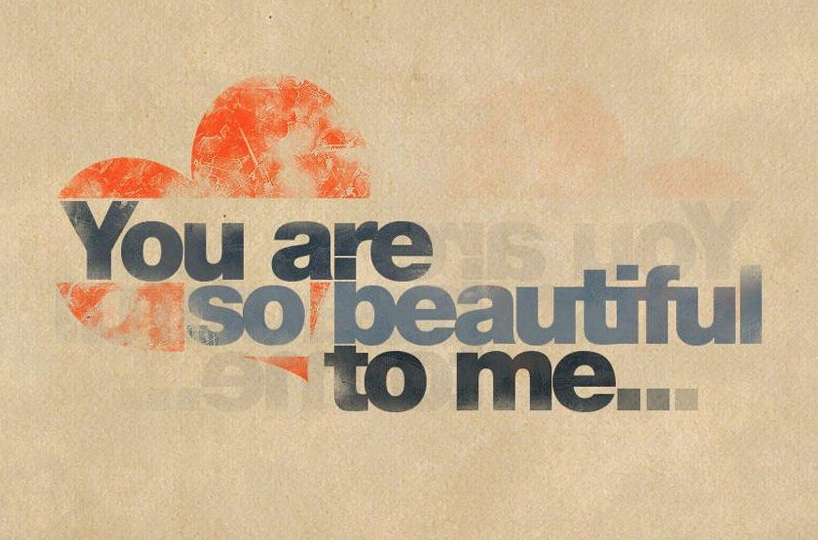 Be so. So beautiful. You are so beautiful to me. Your are so beautiful. You are so beautiful открытка