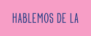 Please!! Font of "HABLEMOS DE LA"??